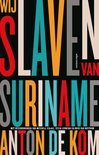 Wij Slaven van Suriname - Anton de Kom